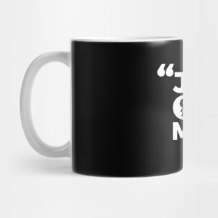 Just One More - Quote Mug